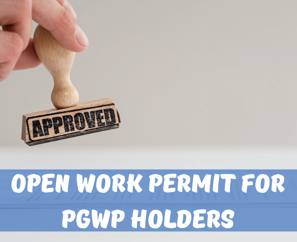 OPEN WORK PERMIT FOR PGWP HOLDERS