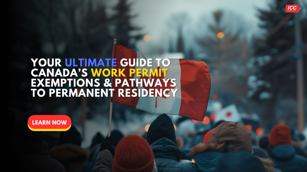 Canada Work Permit Exemptions & PR Pathways | ICC Immigration