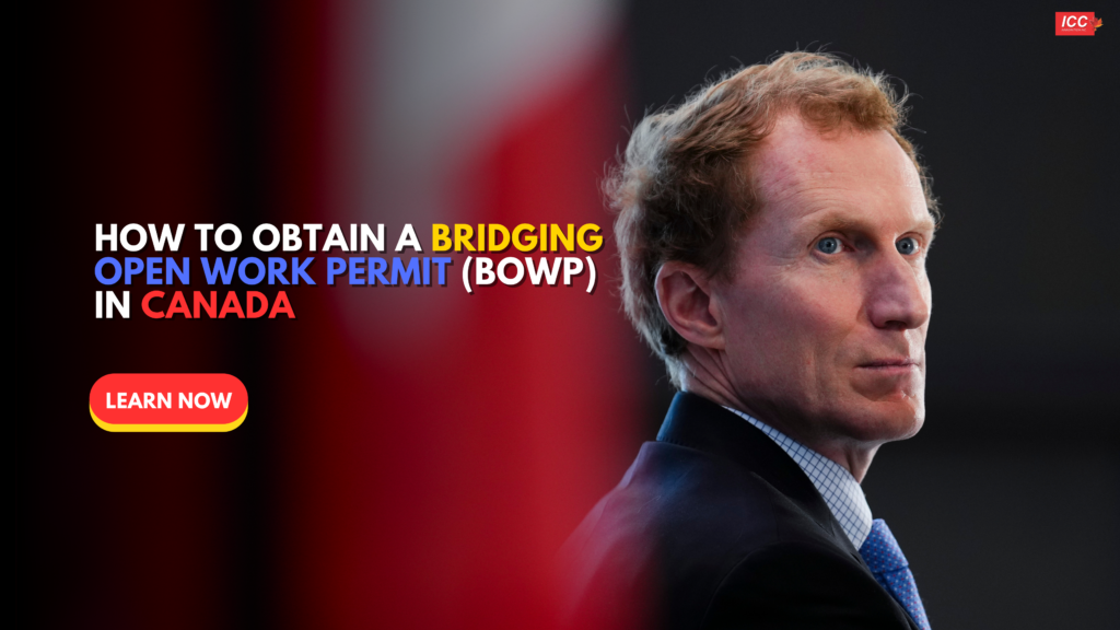 How to Obtain a Bridging Open Work Permit (BOWP) in Canada: Eligibility ...