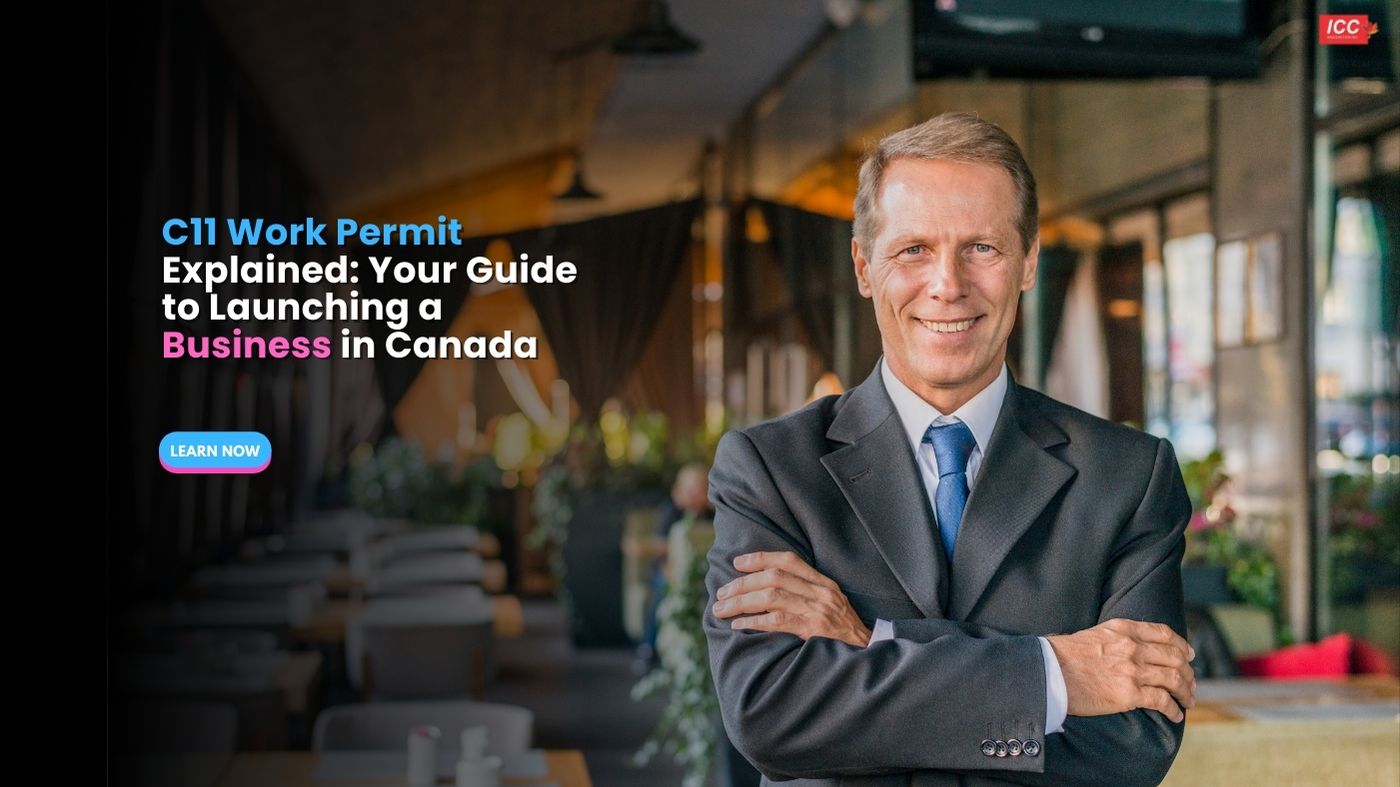 C11 Work Permit Explained: Your Guide to Launching a Business in Canada ...